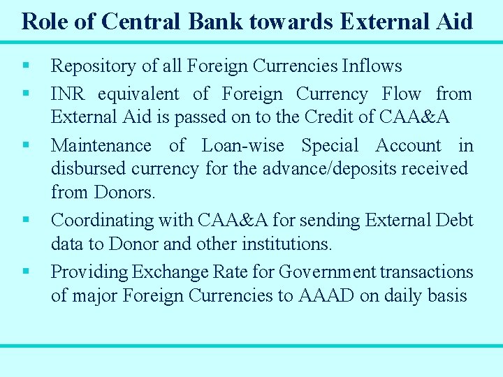 Role of Central Bank towards External Aid § § § Repository of all Foreign
