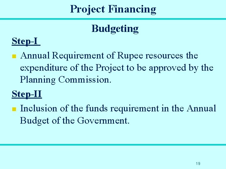 Project Financing Budgeting Step-I n Annual Requirement of Rupee resources the expenditure of the