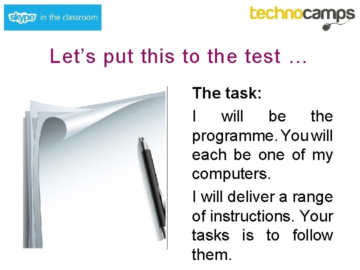 Let’s put this to the test … The task: I will be the programme.