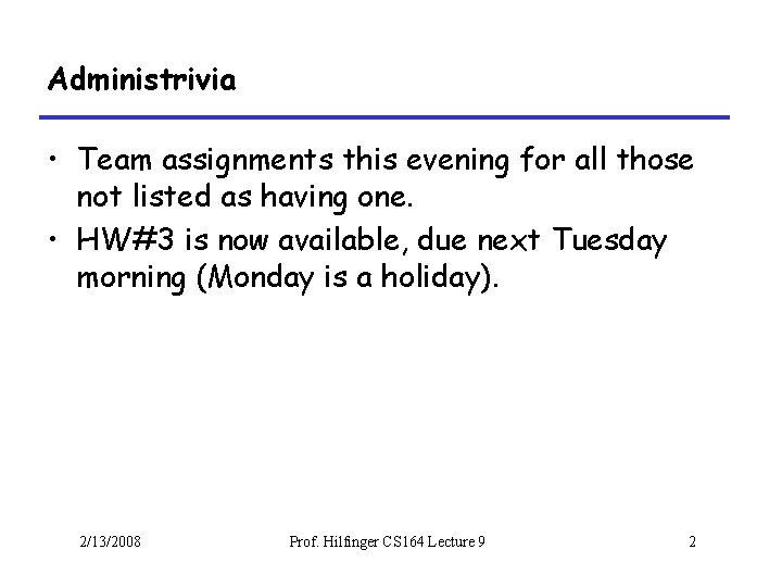 Administrivia • Team assignments this evening for all those not listed as having one.