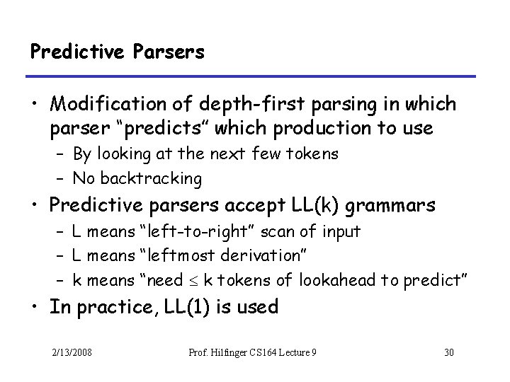 Predictive Parsers • Modification of depth-first parsing in which parser “predicts” which production to