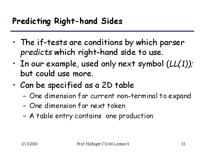 Predicting Right-hand Sides • The if-tests are conditions by which parser predicts which right-hand