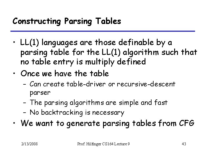 Constructing Parsing Tables • LL(1) languages are those definable by a parsing table for
