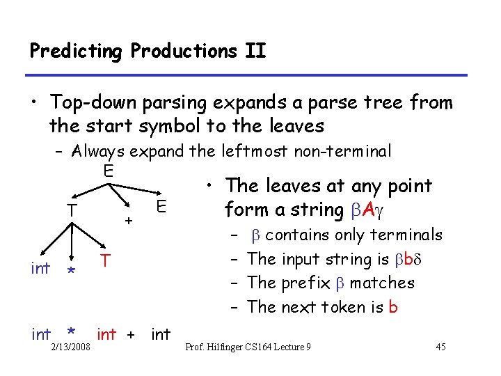 Predicting Productions II • Top-down parsing expands a parse tree from the start symbol