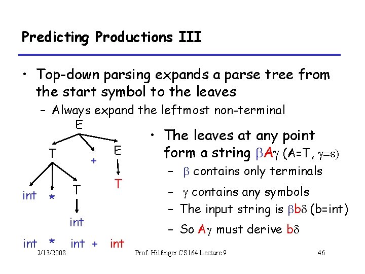Predicting Productions III • Top-down parsing expands a parse tree from the start symbol