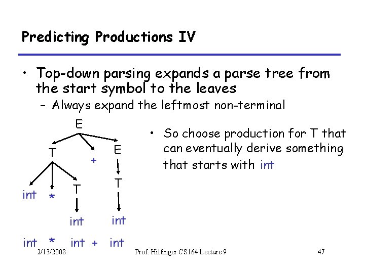 Predicting Productions IV • Top-down parsing expands a parse tree from the start symbol