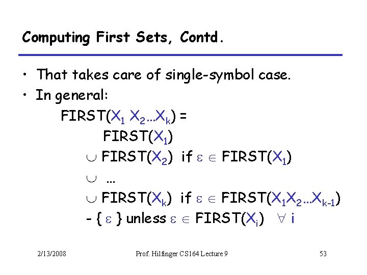 Computing First Sets, Contd. • That takes care of single-symbol case. • In general: