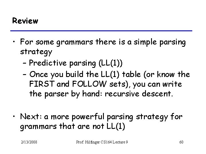 Review • For some grammars there is a simple parsing strategy – Predictive parsing
