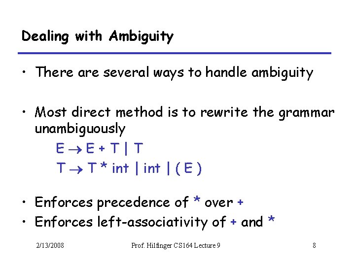Dealing with Ambiguity • There are several ways to handle ambiguity • Most direct