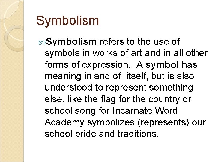 Symbolism refers to the use of symbols in works of art and in all