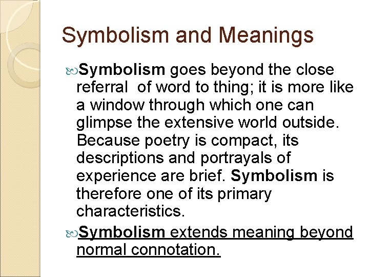 Symbolism and Meanings Symbolism goes beyond the close referral of word to thing; it