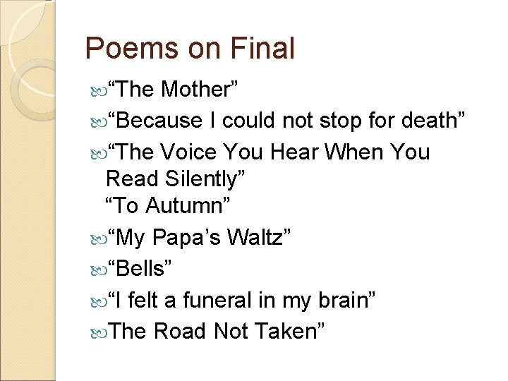 Poems on Final “The Mother” “Because I could not stop for death” “The Voice