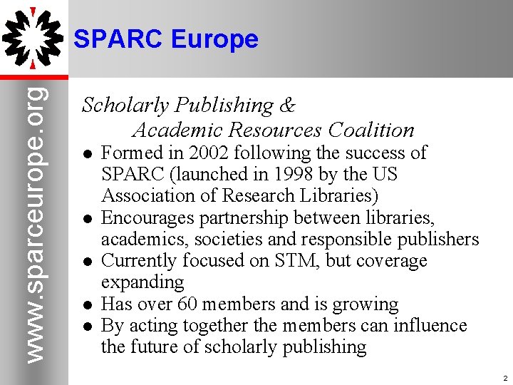 www. sparceurope. org SPARC Europe Scholarly Publishing & Academic Resources Coalition l l l
