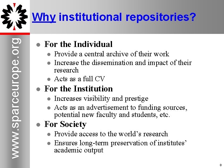www. sparceurope. org Why institutional repositories? l For the Individual l l For the