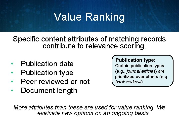 Value Ranking Specific content attributes of matching records contribute to relevance scoring. • •