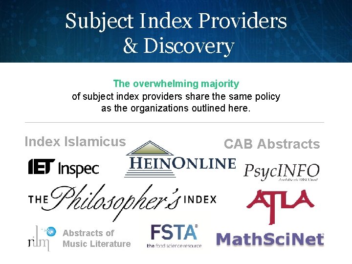Subject Index Providers & Discovery The overwhelming majority of subject index providers share the