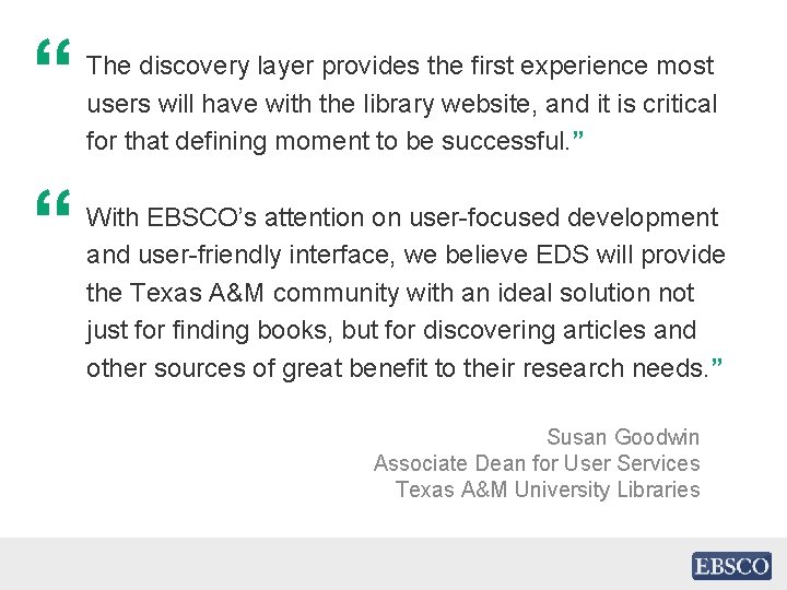 “ “ The discovery layer provides the first experience most users will have with