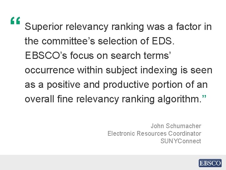 “ Superior relevancy ranking was a factor in the committee’s selection of EDS. EBSCO’s