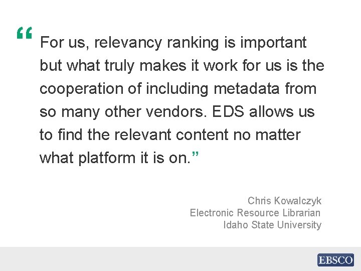 “ For us, relevancy ranking is important but what truly makes it work for