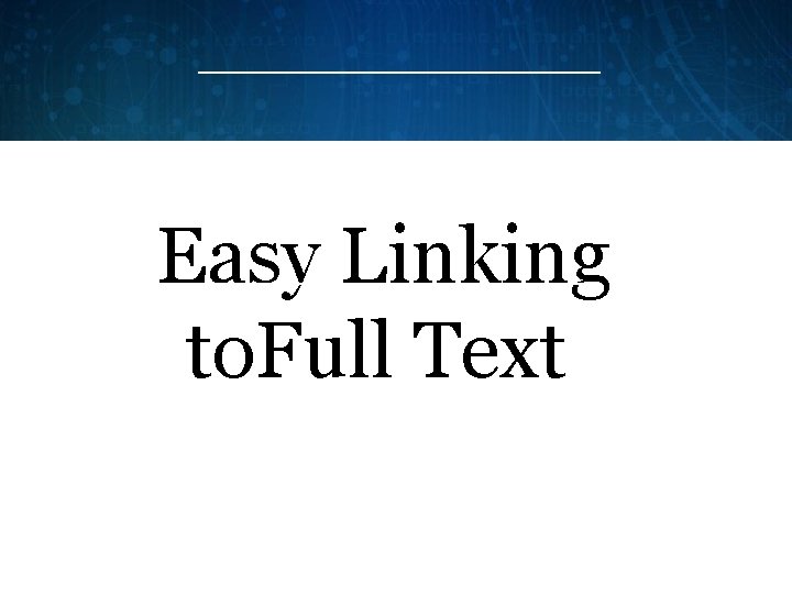 Easy Linking d users? to. Full Text 