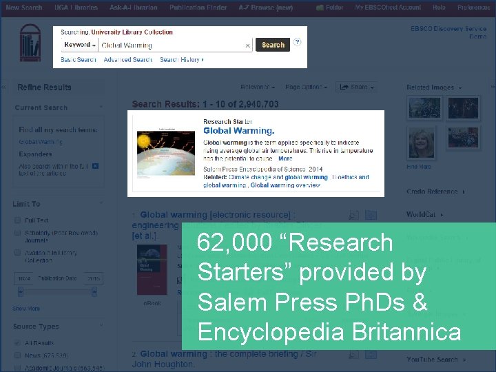 62, 000 “Research Starters” provided by Salem Press Ph. Ds & Encyclopedia Britannica 