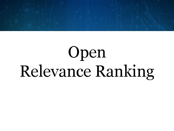 Open Relevance Ranking 