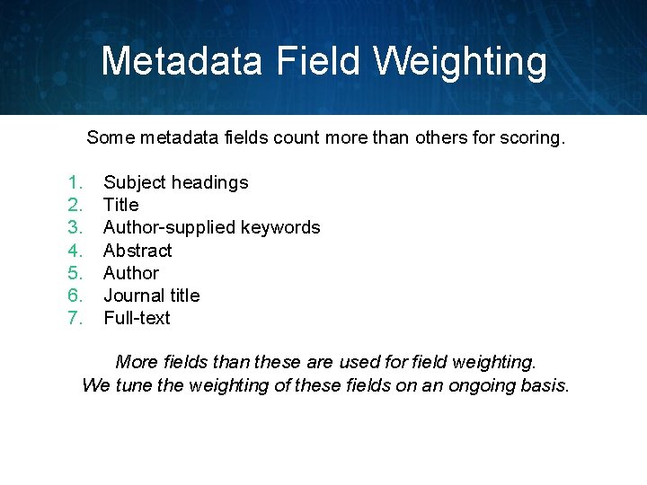 Metadata Field Weighting Some metadata fields count more than others for scoring. 1. 2.