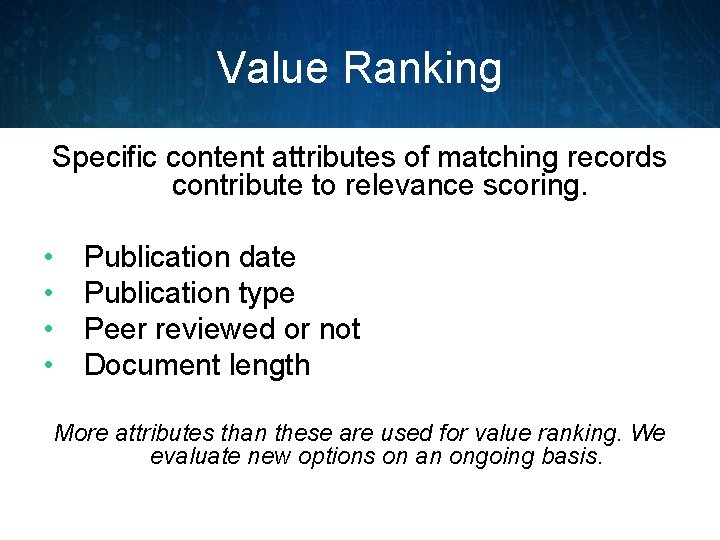 Value Ranking Specific content attributes of matching records contribute to relevance scoring. • •