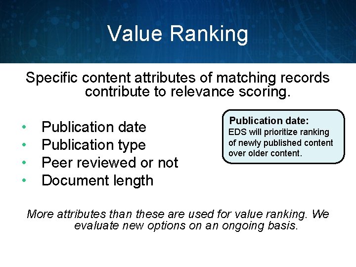Value Ranking Specific content attributes of matching records contribute to relevance scoring. • •