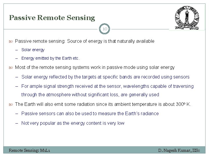 Passive Remote Sensing 10 Passive remote sensing: Source of energy is that naturally available
