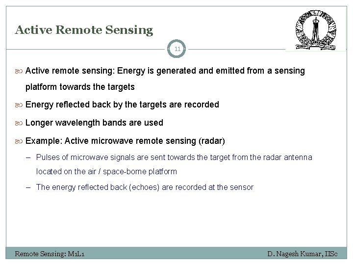 Active Remote Sensing 11 Active remote sensing: Energy is generated and emitted from a