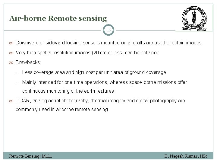 Air-borne Remote sensing 13 Downward or sideward looking sensors mounted on aircrafts are used