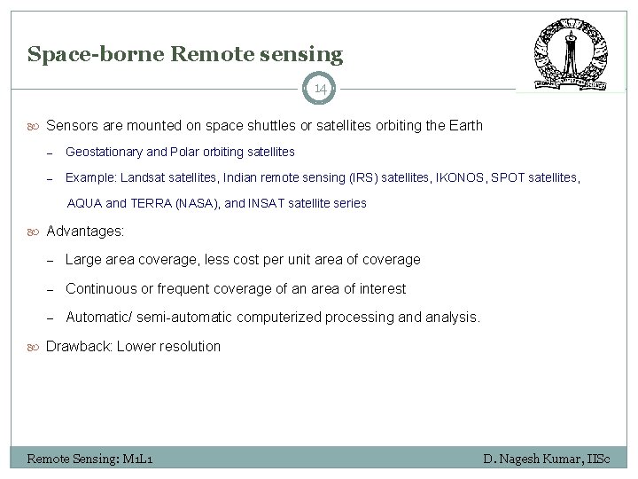 Space-borne Remote sensing 14 Sensors are mounted on space shuttles or satellites orbiting the