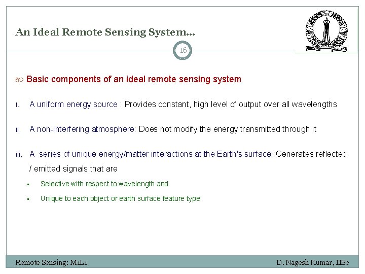 An Ideal Remote Sensing System… 16 Basic components of an ideal remote sensing system