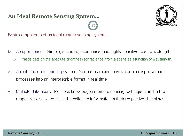 An Ideal Remote Sensing System… 17 Basic components of an ideal remote sensing system… An Ideal Remote Sensing System… 17 Basic components of an ideal remote sensing system…