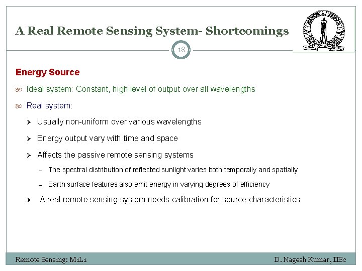 A Real Remote Sensing System- Shortcomings 18 Energy Source Ideal system: Constant, high level