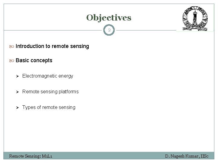 Objectives 2 Introduction to remote sensing Basic concepts Ø Electromagnetic energy Ø Remote sensing