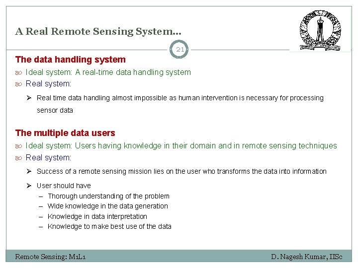 A Real Remote Sensing System… 21 The data handling system Ideal system: A real-time