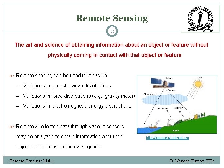 Remote Sensing 3 The art and science of obtaining information about an object or