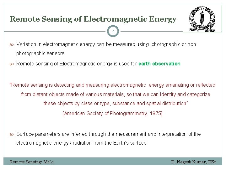 Remote Sensing of Electromagnetic Energy 4 Variation in electromagnetic energy can be measured using