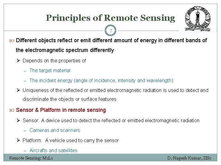 Principles of Remote Sensing 7 Different objects reflect or emit different amount of energy