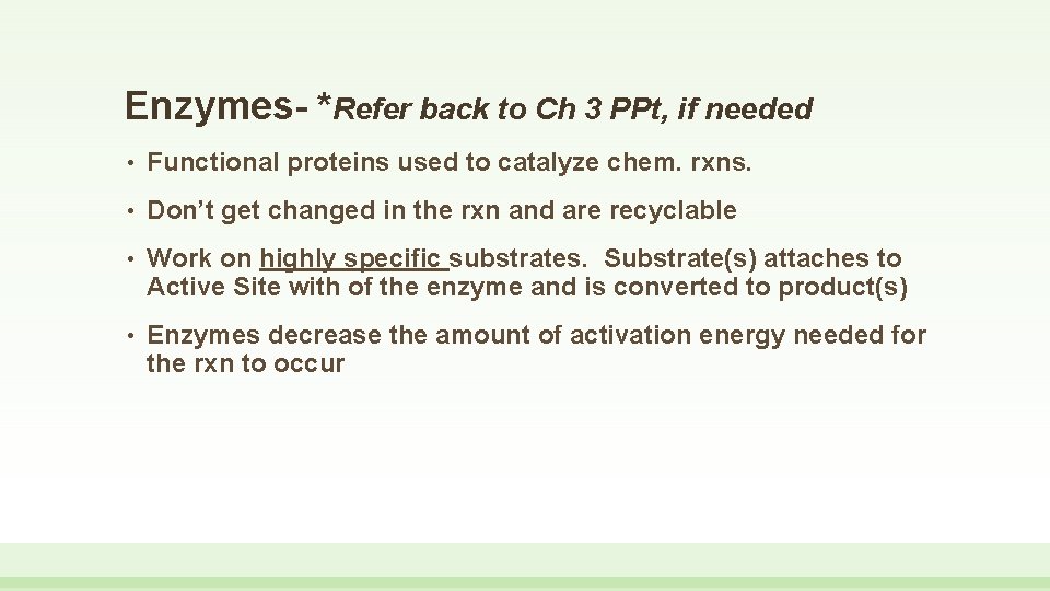 Enzymes- *Refer back to Ch 3 PPt, if needed • Functional proteins used to