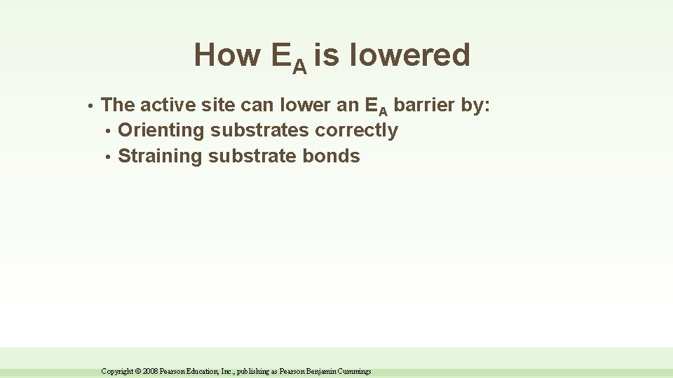 How EA is lowered • The active site can lower an EA barrier by: