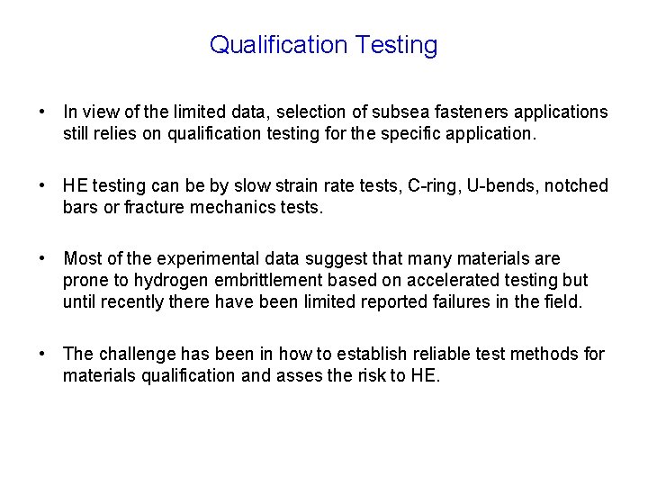 Qualification Testing • In view of the limited data, selection of subsea fasteners applications Qualification Testing • In view of the limited data, selection of subsea fasteners applications