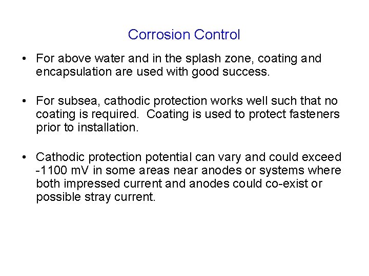 Corrosion Control • For above water and in the splash zone, coating and encapsulation Corrosion Control • For above water and in the splash zone, coating and encapsulation