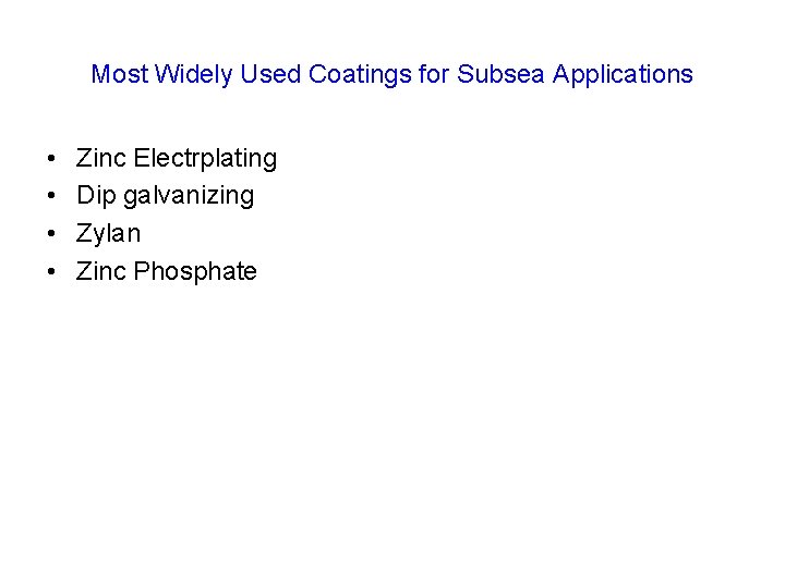 Most Widely Used Coatings for Subsea Applications • • Zinc Electrplating Dip galvanizing Zylan Most Widely Used Coatings for Subsea Applications • • Zinc Electrplating Dip galvanizing Zylan