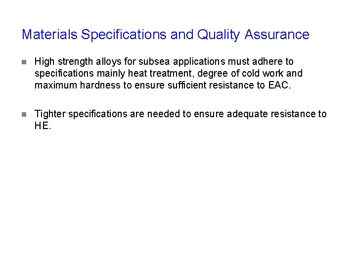 Materials Specifications and Quality Assurance n High strength alloys for subsea applications must adhere Materials Specifications and Quality Assurance n High strength alloys for subsea applications must adhere