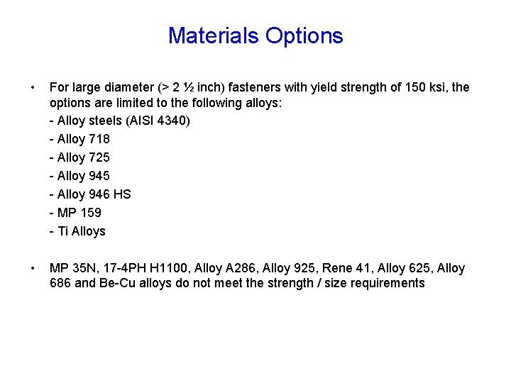 Materials Options • • For large diameter (> 2 ½ inch) fasteners with yield Materials Options • • For large diameter (> 2 ½ inch) fasteners with yield