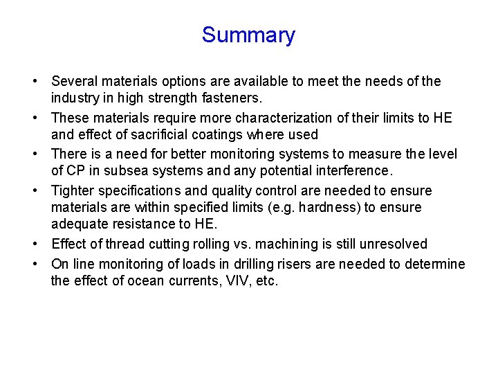 Summary • Several materials options are available to meet the needs of the industry Summary • Several materials options are available to meet the needs of the industry