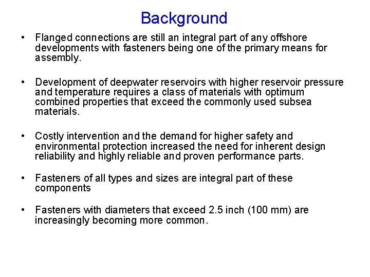 Background • Flanged connections are still an integral part of any offshore developments with Background • Flanged connections are still an integral part of any offshore developments with